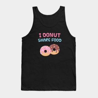 I Donut Share Food Funny Doughnut Pun Tank Top